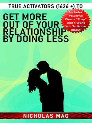 cover image of True Activators (1626 +) to Get More out of Your Relationship by Doing Less